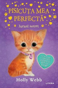 PISICUTA MEA PERFECTA. JURNAL SECRET. Holly Webb