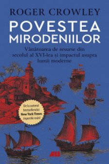Povestea mirodeniilor. Vanatoarea de resurse din secolul al XVI-lea
