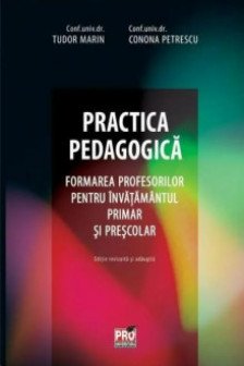 Practica pedagogica. Formarea profesorilor pentru invatamantul primar si prescolar
