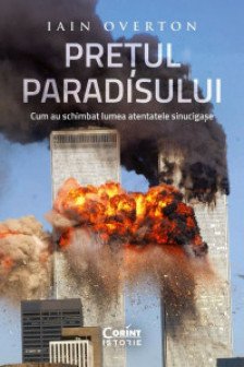 Pretul Paradisului. Cum au schimbat lumea atentatele sinucigase