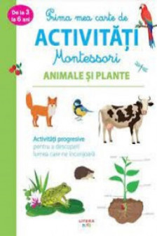 PRIMA MEA CARTE DE ACTIVITATI MONTESSORI. Animale si plante