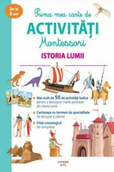 PRIMA MEA CARTE DE ACTIVITATI MONTESSORII. Istoria lumii