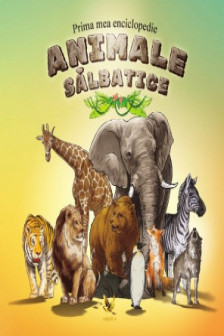 Prima mea enciclopedie. Animale salbatice