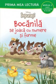 Prima mea lectura. DISNEY IEPURASI. BOCANILA SE JOACA CU NUMERE SI FORME.