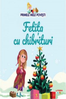 PRIMELE MELE POVESTI. FETITA CU CHIBRITURI