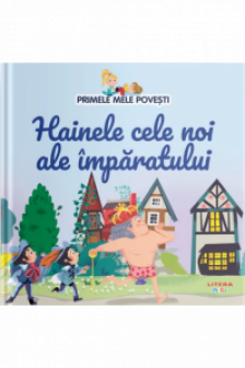 PRIMELE MELE POVESTI. HAINELE CELE NOI ALE IMPARATULUI