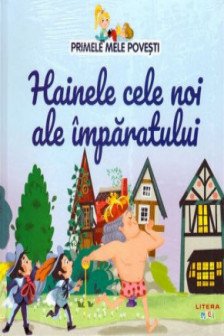 PRIMELE MELE POVESTI. HAINELE CELE NOI ALE IMPARATULUI