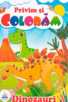 Privim si coloram Dinozauri