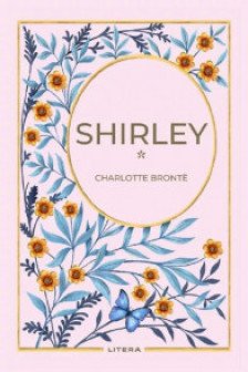 Romane nemuritoare. SHIRLEY. Vol. 1.