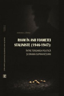 RSSM in anii foametei staliniste (1946-1947): intre teroarea politica si drama supravietuirii