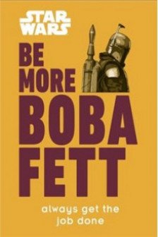Star Wars: Be More Boba Fett