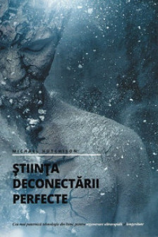 Stiinta deconectarii perfecte