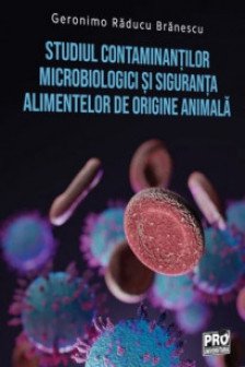 Studiul contaminantilor microbiologici si siguranta alimentelor de origine animala