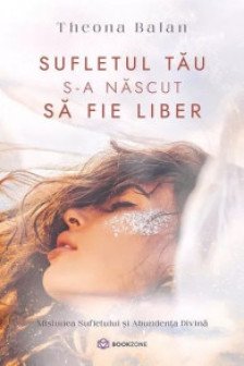 Sufletul tau s-a nascut sa fie liber
