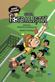 Superfotbalistii: misterul arbitrilor zburatori - banda desenata