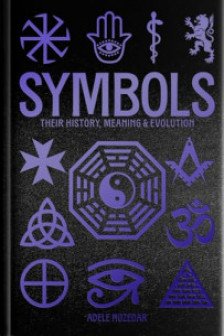 Symbols: Their History Meaning & Evolution (Deluxe Slipcase Edition)