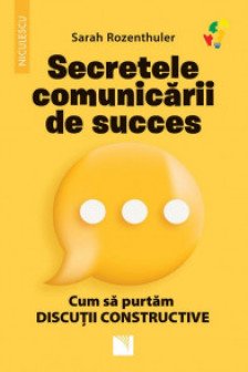 Secretele comunicarii de succes. Cum sa purtam discutii constructive