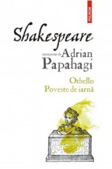 Shakespeare interpretat de Adrian Papahagi. Othello