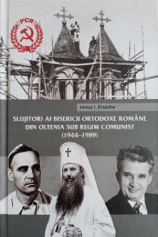 Slujitori ai Bisericii Ortodoxe Romane din Oltenia sub regim comunist : (1944-1989)
