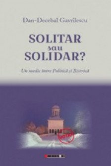 Solitar sau solidar?: um medic intre politica si biserica