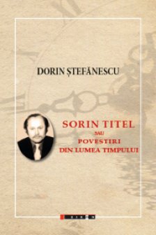 Sorin Titel sau povestiri din lumea timpului de Dorin Stefanescu