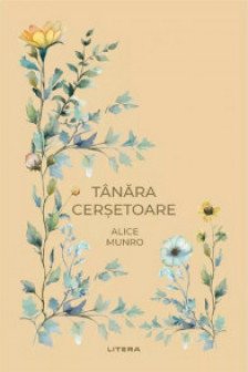 TANARA CERSETOARE. Alice Munro