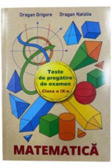Teste de pregatire de examen la Matematica cl.9