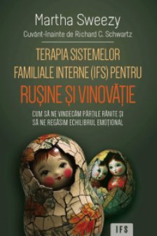 Terapia sistemelor familiale interne (IFS) pentru rusine si vinovatie