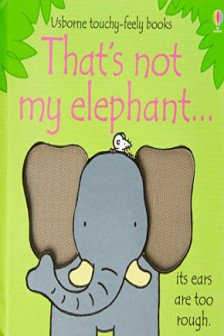 Thats Not My Elephant (Touchy-Feely Board Books)