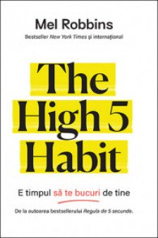The High 5 Habit. E timpul sa te bucuri de tine