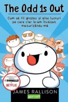 The Odd is Out. Cum sa fii grozav si alte lucruri pe care clar le-am invatat maturizandu-ma.