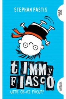 Timmy Fiasco 2  Uite ce-ai facut