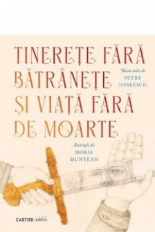 Tinerete fara batranete si viata fara de  moarte