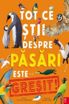 Tot ce stii despre pasari este gresit