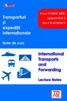 Transporturi si expeditii internationale : note de curs Cojocariu Cezar;