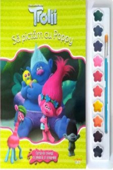 TROLII. SA PICTAM CU POPPY. Carte de pictat cu pensula si acuarele