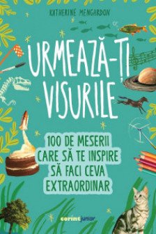 Urmeaza-ti visurile!