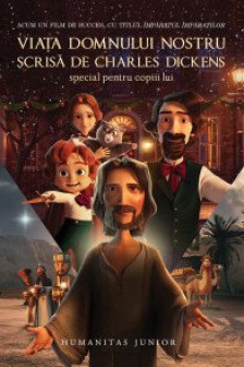 Viata Domnului nostru scrisa de Charles Dickens special pentru copiii lui