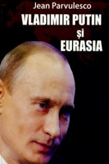 Vladimir Putin si Eurasia.