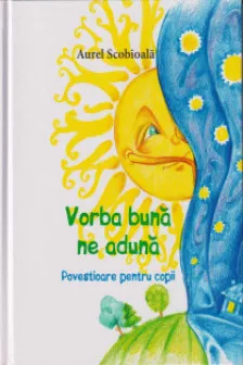 Vorba buna ne aduna Povestioare pentru copii