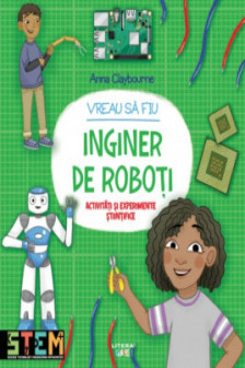 VREAU SA FIU INGINER DE ROBOTI.