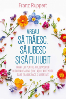 Vreau sa traiesc sa iubesc si sa fiu iubit