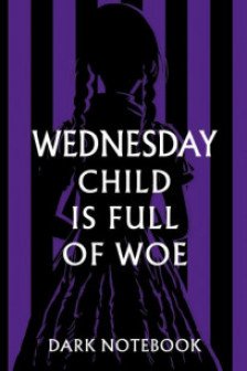 Wednesday child is full of woe. Dark notebook