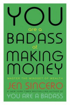 You Are A Badass At Making Money Master The Mindset Of Wealth Learn How To Save Your Money With On..
