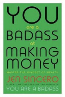 You Are A Badass At Making Money Master The Mindset Of Wealth Learn How To Save Your Money With On..