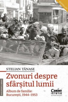 Zvonuri despre sfarsitul lumii. Bucuresti 1944–1953