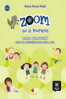Zoom sur la roumanie limba franceza caiet de activitati pentru clasa a ii-a