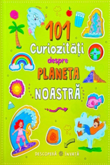 101 curiozitati despre planeta noastra