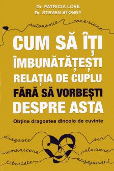 Cum sa iti imbunatatesti relatia de cuplu fara sa vorbesti despre asta