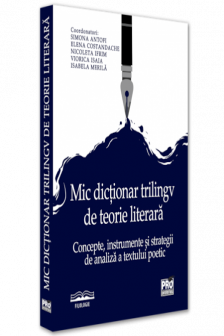 Mic dictionar trilingv de teorie literara. Concepte instrumente si strategii de analiza a textului poetic